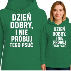 Bluza damska 'DZIEŃ DOBRY, I NIE PRÓBUJ TEGO PSUĆ'
