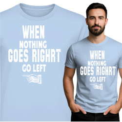 Motivational T-Shirt: Ga Links Wanneer Niets Goed Gaat