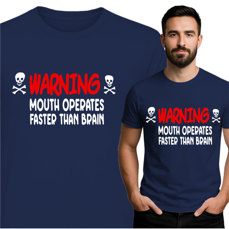 Warning T-Shirt: Mouth Operates Faster Than Brain