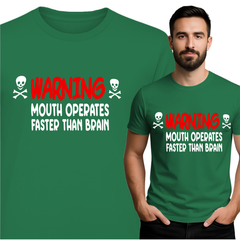 Warning T-Shirt: Mouth Operates Faster Than Brain