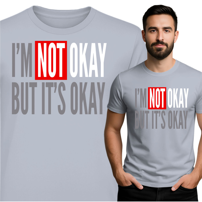 I'm Not Okay But It's Okay T-Shirt