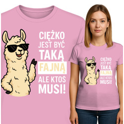 Koszulka damska 'Ciężko jest być taką fajną, ale ktoś musi'