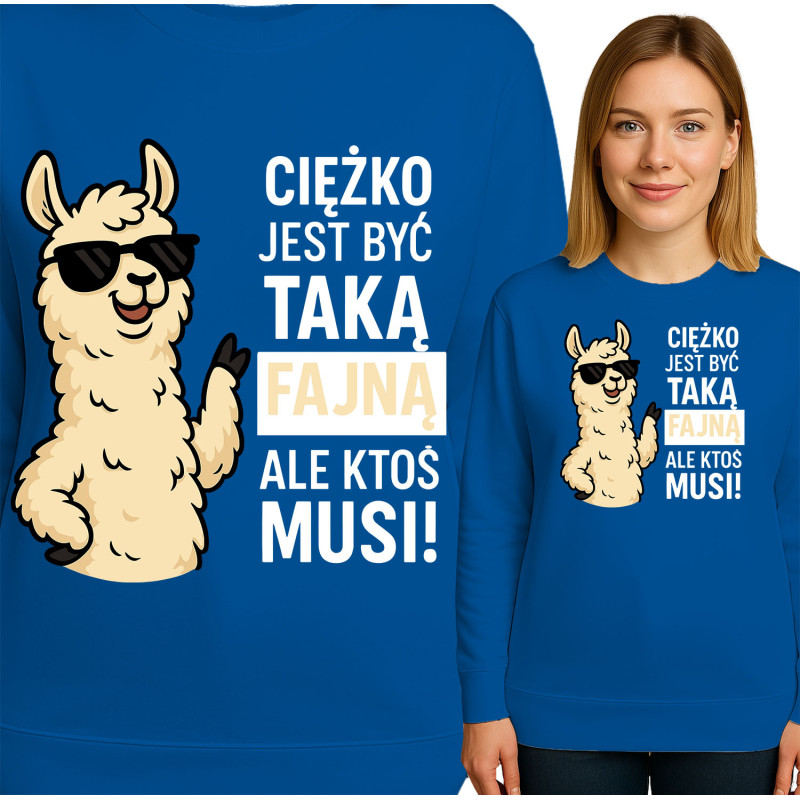 Bluza damska 'Ciężko jest być taką fajną, ale ktoś musi'