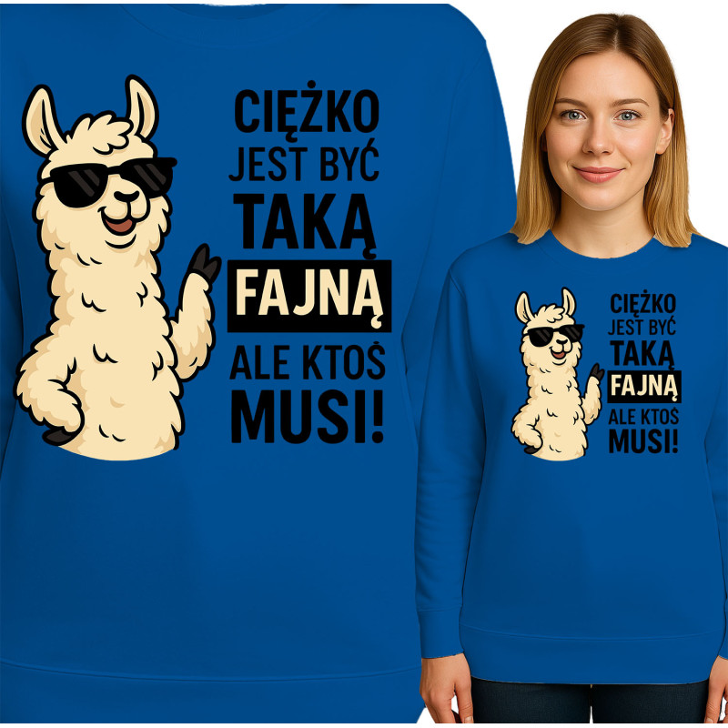Bluza damska 'Ciężko jest być taką fajną, ale ktoś musi'