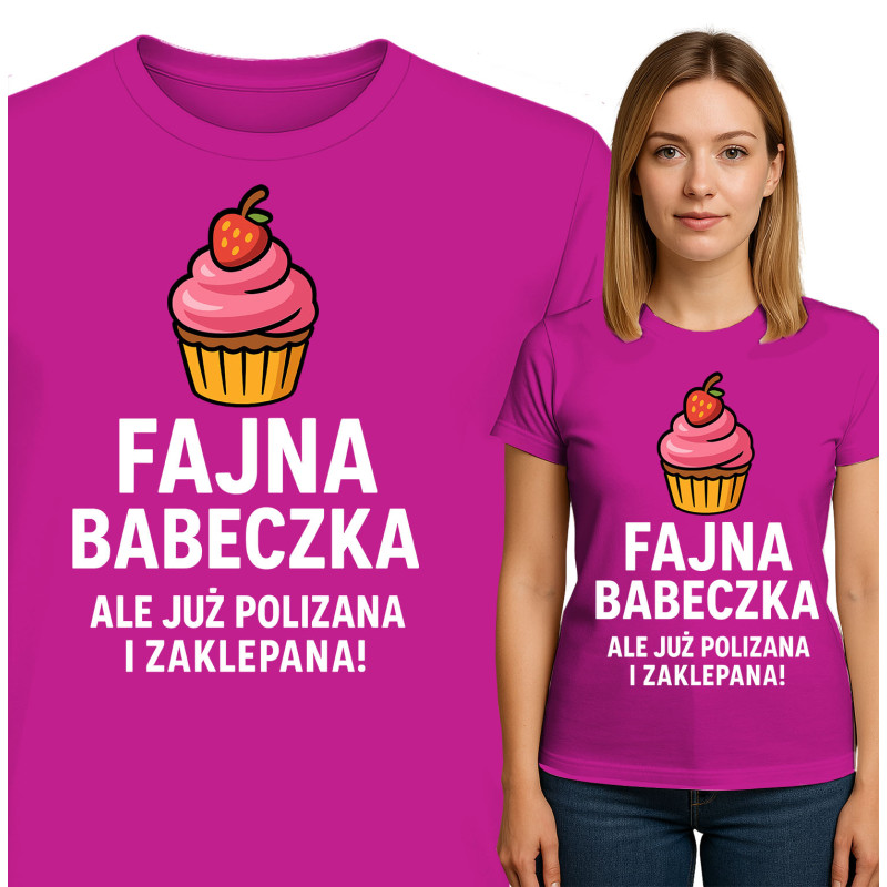 Koszulka damska  'Fajna babeczka, ale już polizana i zaklepana!'