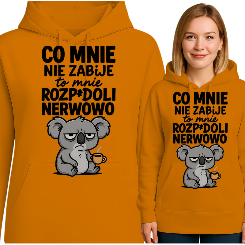 Bluza damska  'CO MNIE NIE ZABIJE to mnie ROZP*DOLI NERWOWO'