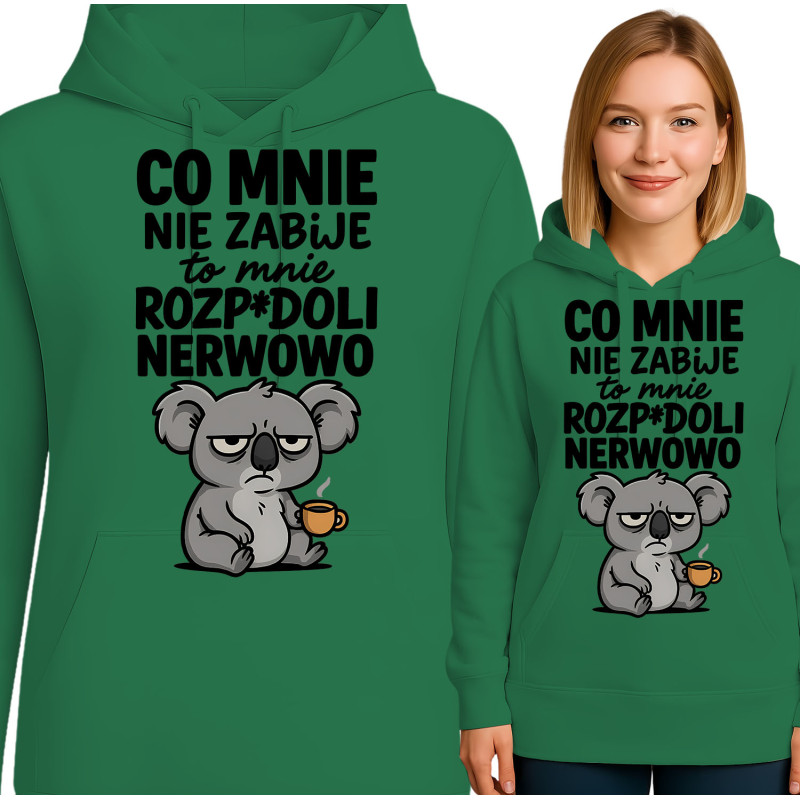 Bluza damska  'CO MNIE NIE ZABIJE to mnie ROZP*DOLI NERWOWO'