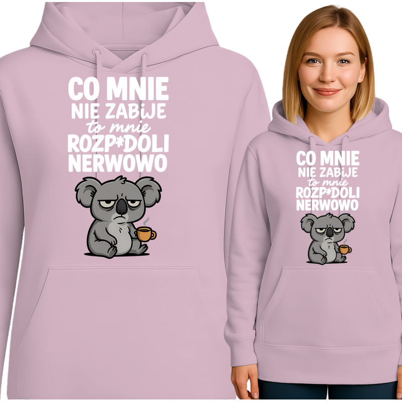 Bluza damska 'CO MNIE NIE ZABIJE to mnie ROZP*DOLI NERWOWO'