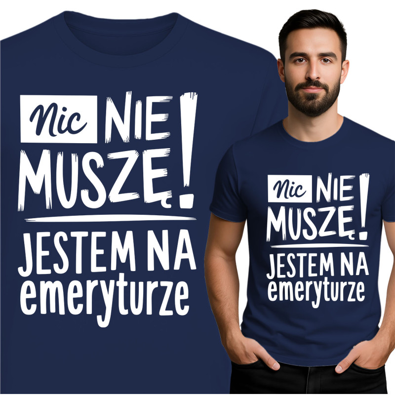 Koszulka męska 'Nic Nie Muszę! Jestem na emeryturze.'
