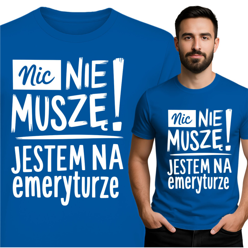 Koszulka męska 'Nic Nie Muszę! Jestem na emeryturze.'