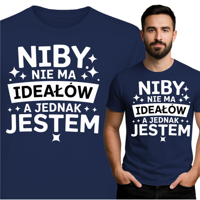 Koszulka męska 'NIBY NIE MA IDEAŁOW A JEDNAK JESTEM'