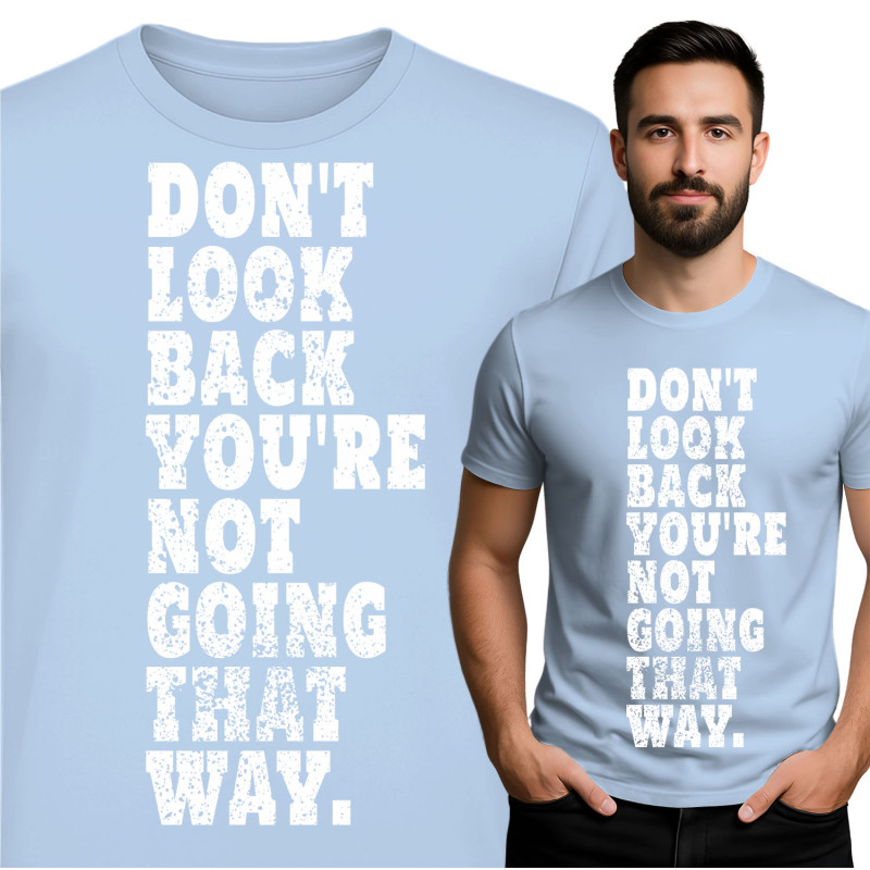 Inspirational T-Shirt: Don't Look Back