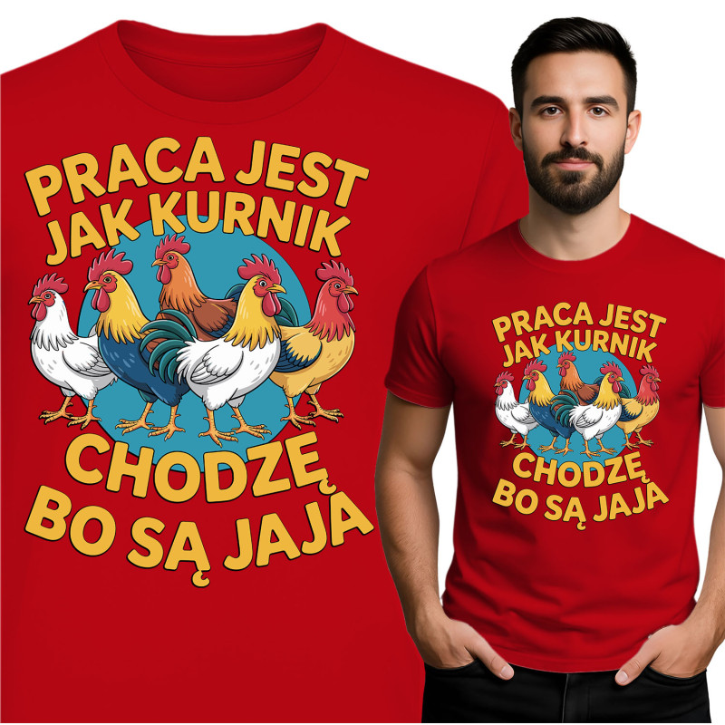 Koszulka męska 'Praca Jak Kurnik, Chodzę Bo Są Jaja'