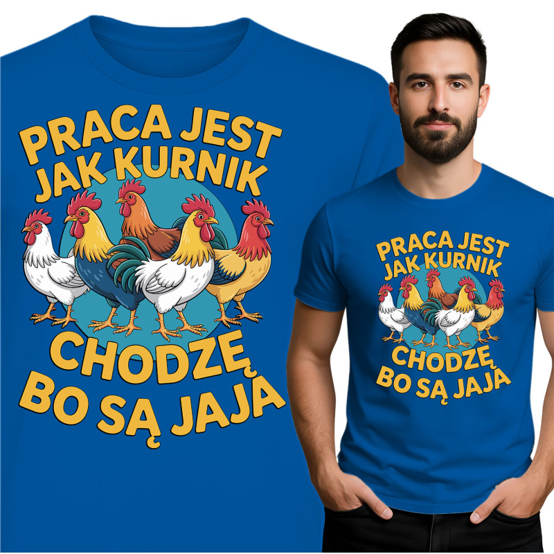 Koszulka męska 'Praca Jak Kurnik, Chodzę Bo Są Jaja'