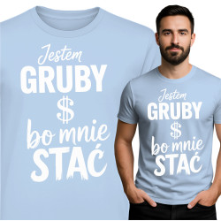Koszulka męska 'Jestem Gruby Bo Mnie Stać'