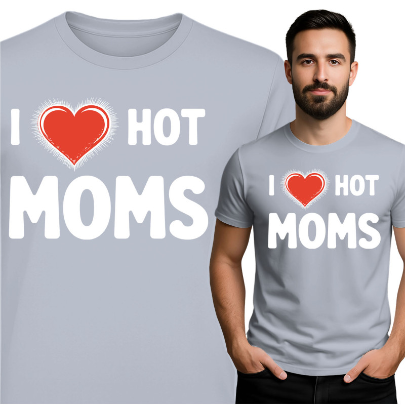 I Love Hot Moms T-Shirt