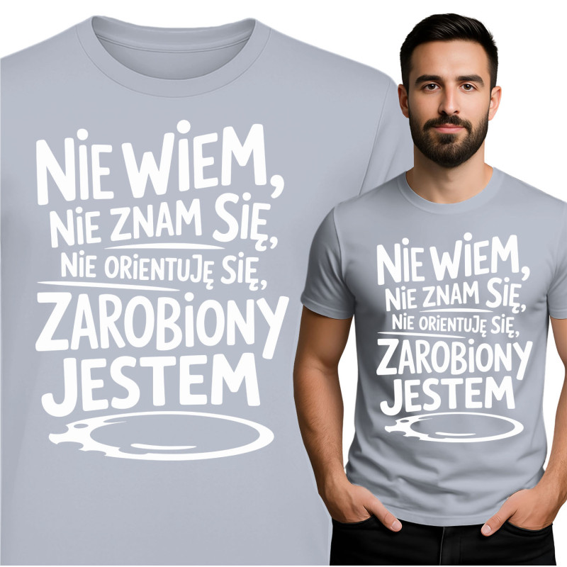 Koszulka męska 'Nie Wiem, Nie Znam Się, Zarobiony Jestem'