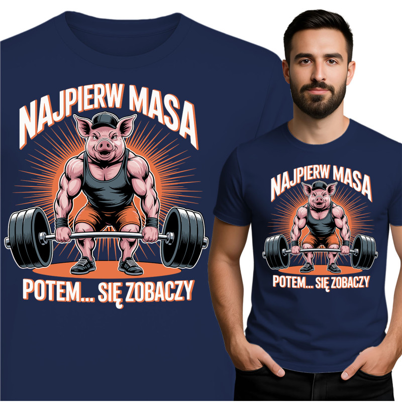 Koszulka męska  'Najpierw Masa, Potem Się Zobaczy'