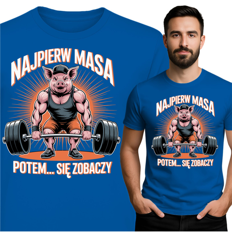 Koszulka męska  'Najpierw Masa, Potem Się Zobaczy'