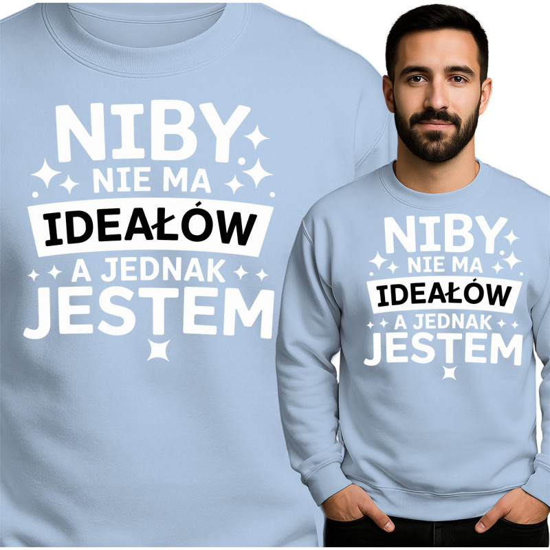 Bluza męska'Niby Nie Ma Ideałów A Jednak Jestem'