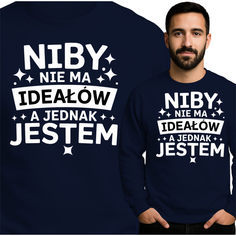 Bluza męska'Niby Nie Ma Ideałów A Jednak Jestem'