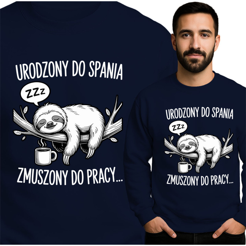 Bluza męska \'Urodzony do Spania Zmuszony do Pracy\'