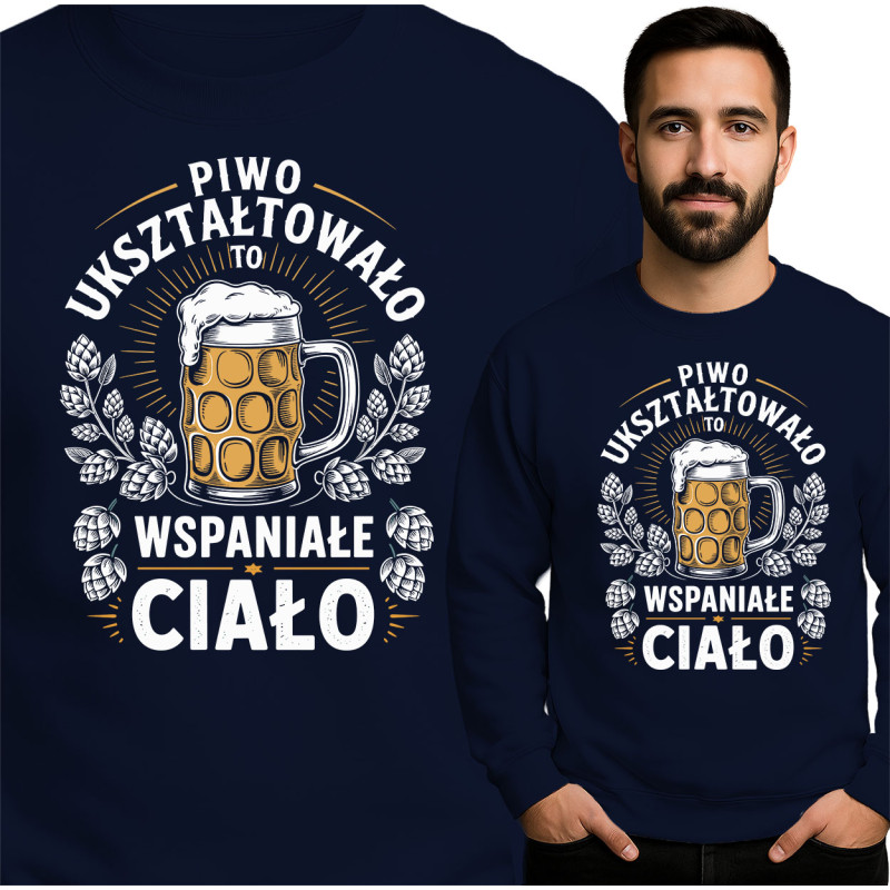 Bluza męska \'Piwo Ukształtowało To Wspaniałe Ciało\'