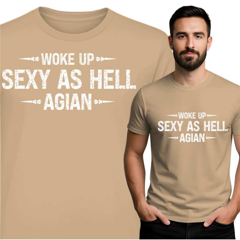 Woke Up Sexy as Hell T-shirt