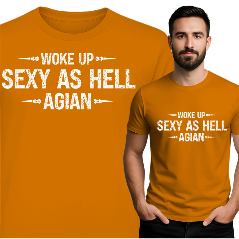 Woke Up Sexy as Hell T-Shirt