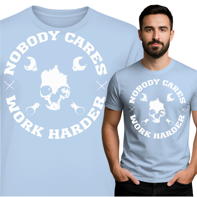 Nobody Cares Work Harder T-Shirt