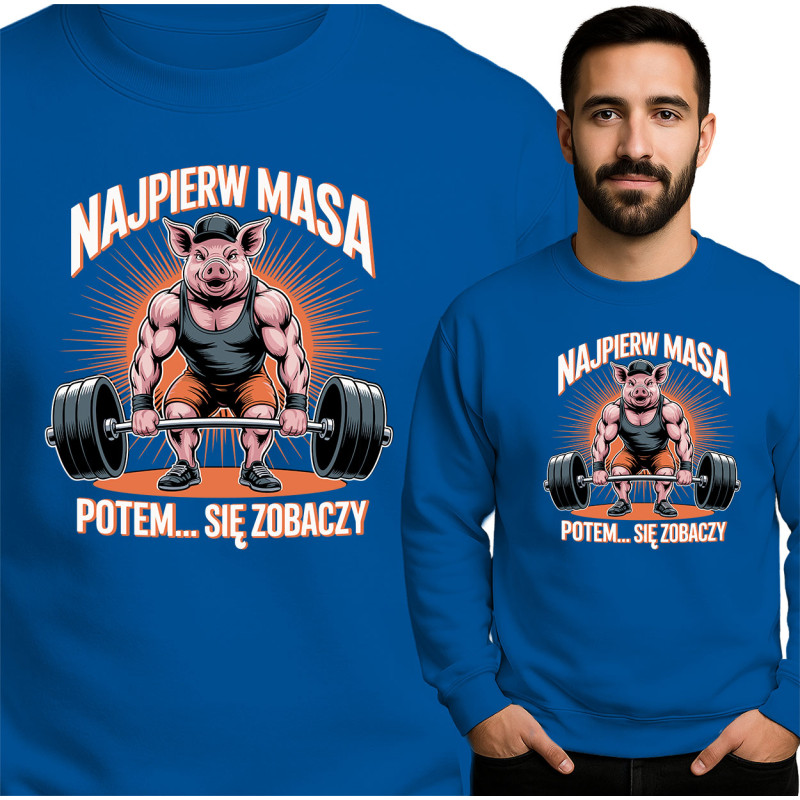 Bluza męska 'Najpierw Masa, Potem Się Zobaczy'