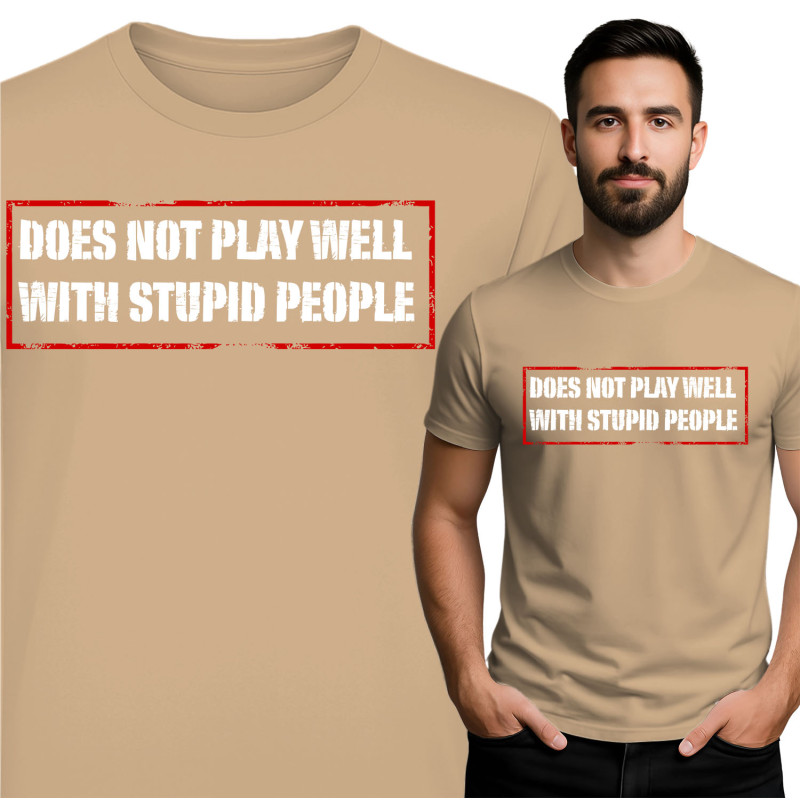 Funny 'Does Not Play Well with Stupid People' T-Shirt