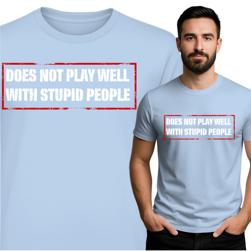 Funny 'Does Not Play Well with Stupid People' T-Shirt