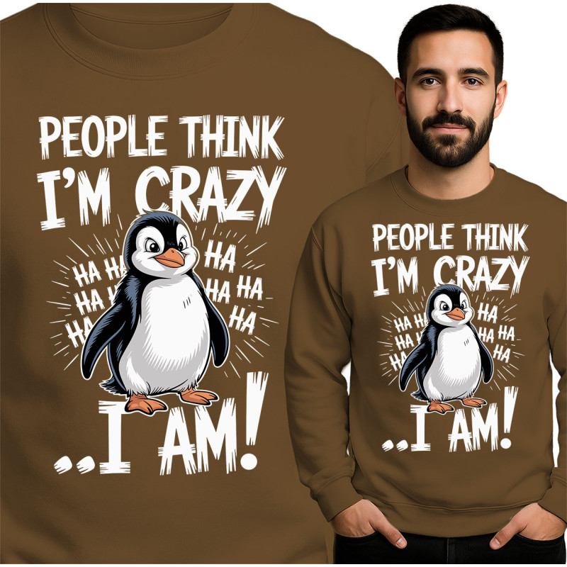 Funny Penguin Sweatshirt - People Think I'm Crazy