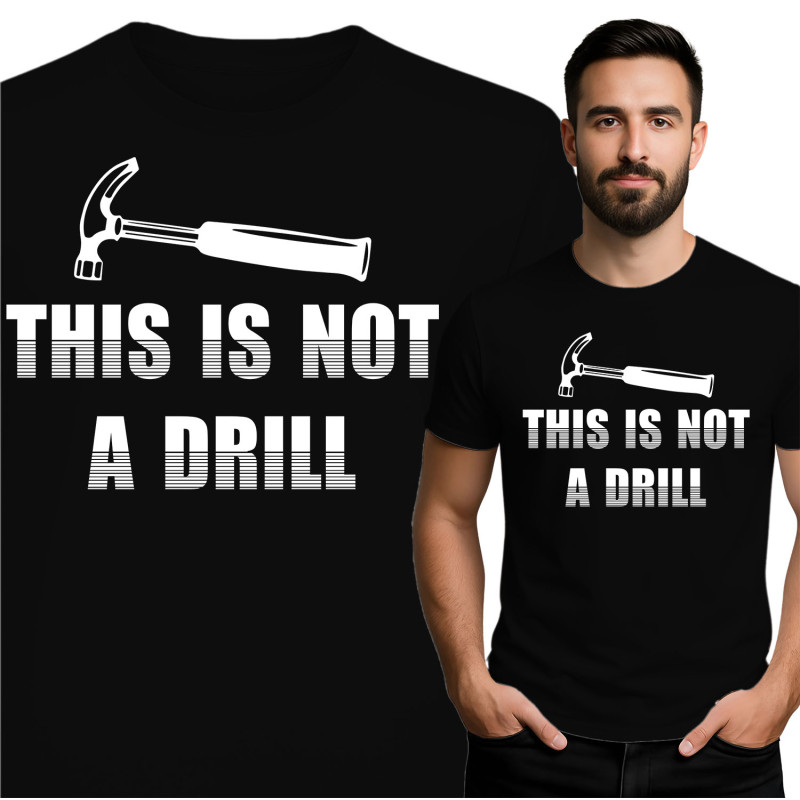 This Is Not A Drill T-Shirt