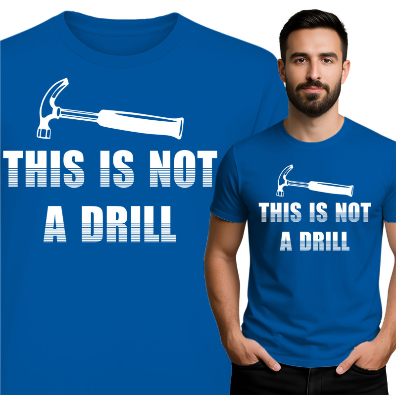 This Is Not A Drill T-Shirt