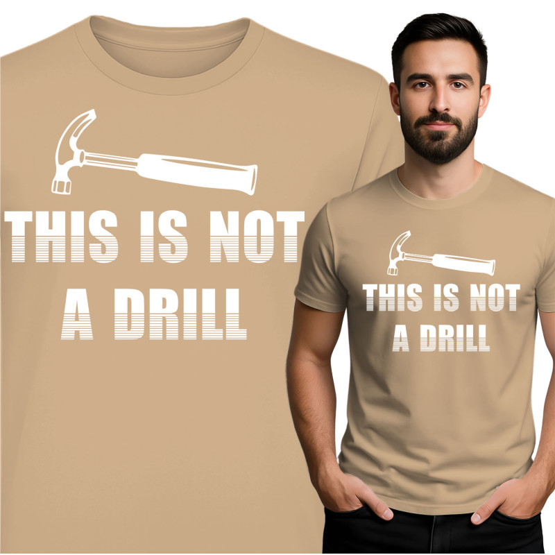 This Is Not A Drill T-Shirt
