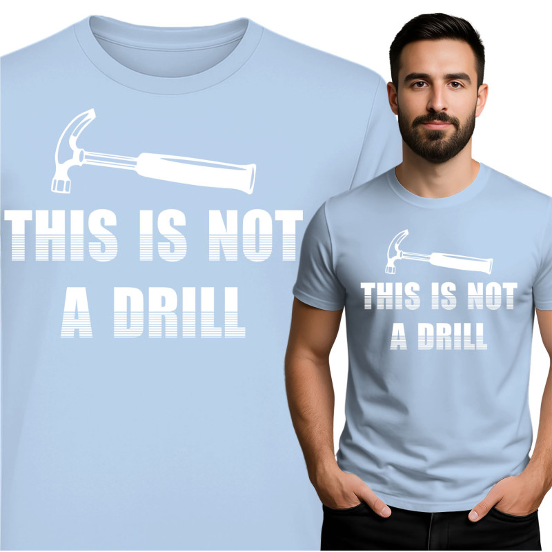 This Is Not A Drill T-Shirt