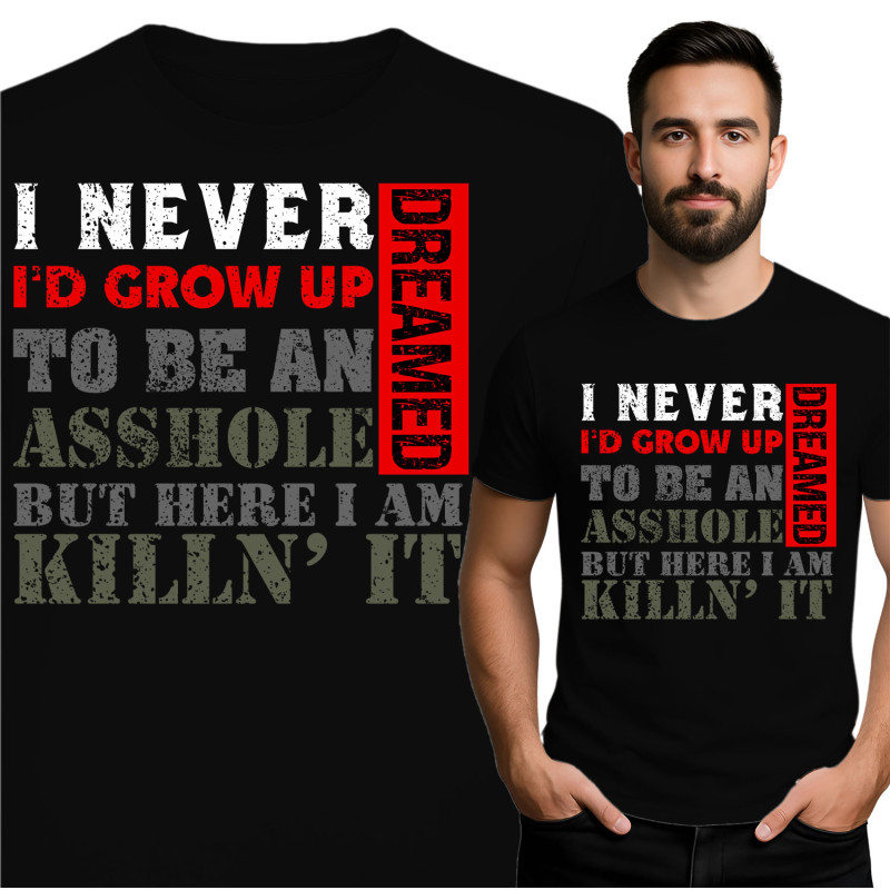 Funny Statement Tee - I Never Dreamed