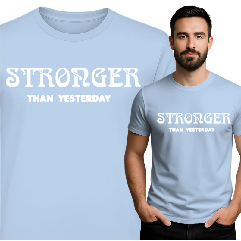 Stronger Than Yesterday T-Shirt