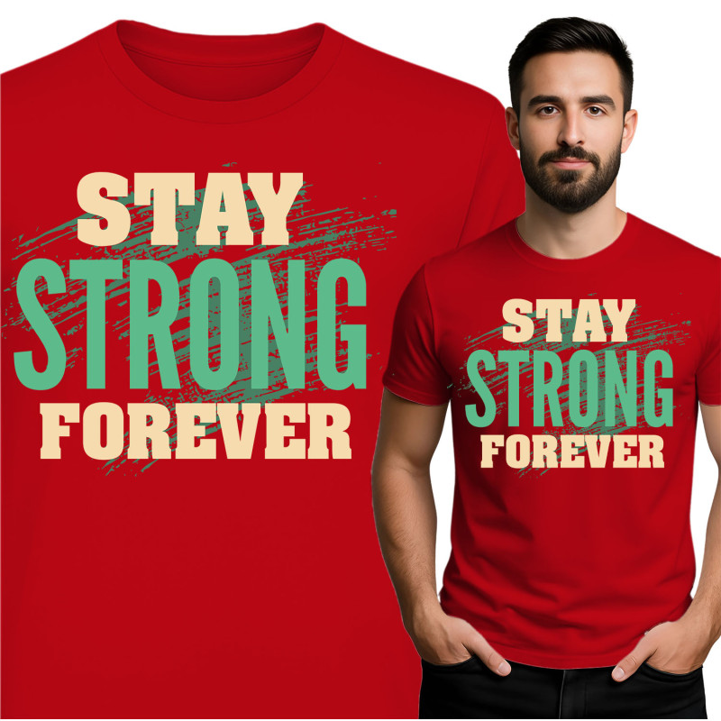 Stay Strong Forever T-Shirt