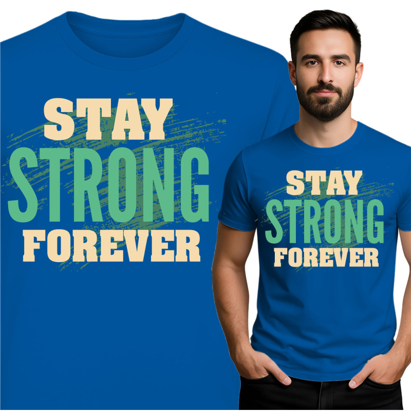 Stay Strong Forever T-Shirt