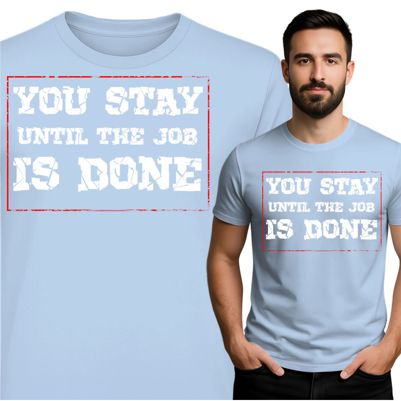 Motiverende T-Shirt - Je Blijft Tot het Werk Af is