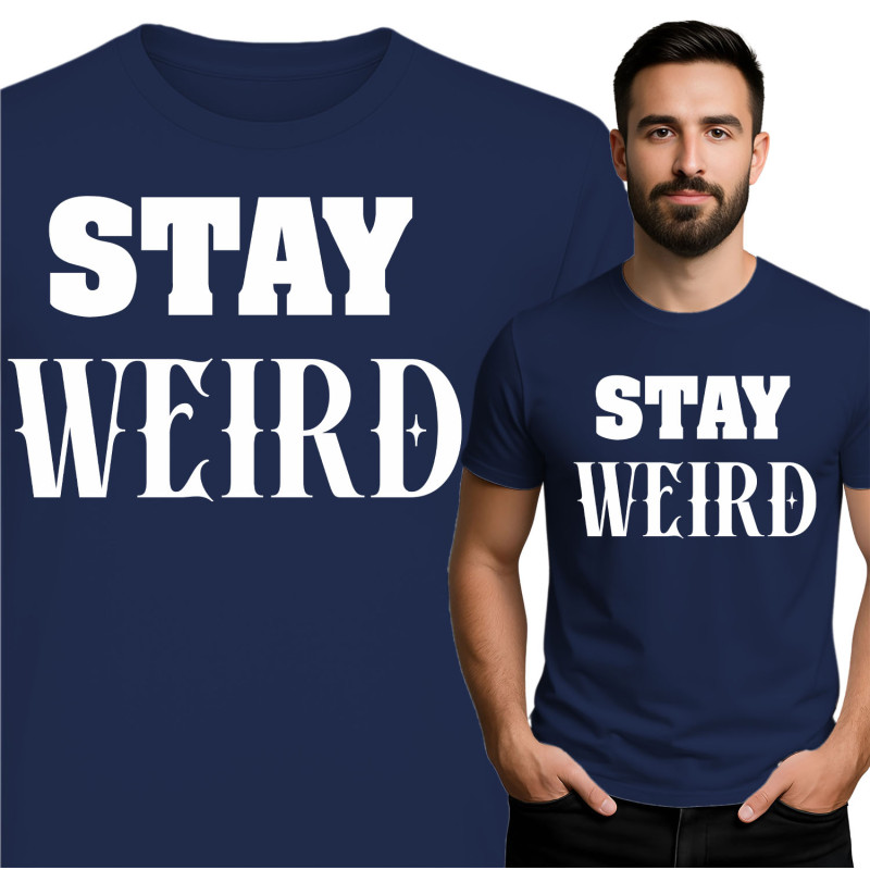 Stay Weird T-Shirt