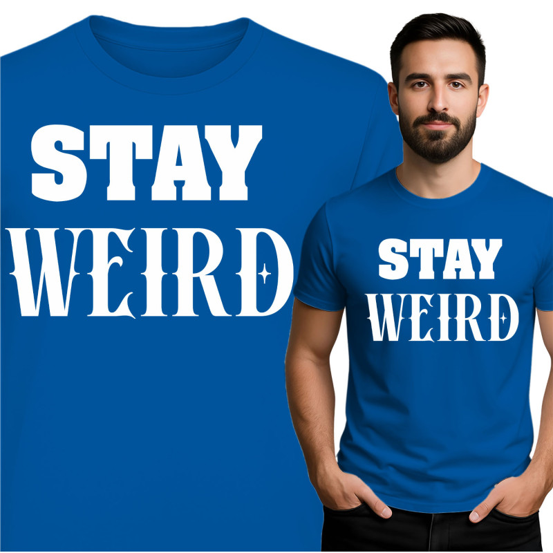 Stay Weird T-Shirt