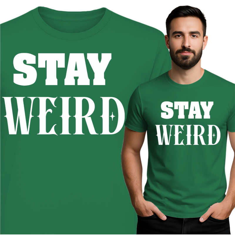 Stay Weird T-Shirt