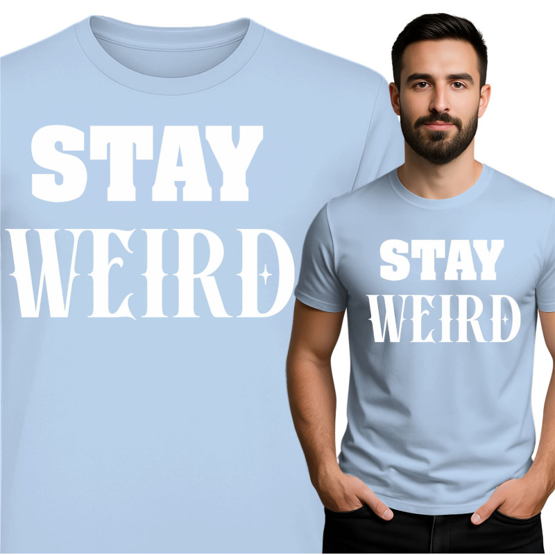 Stay Weird T-Shirt