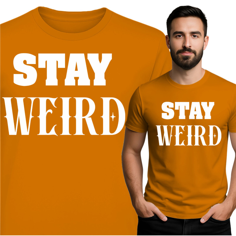 Stay Weird T-Shirt