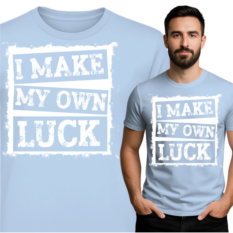 I Make My Own Luck T-Shirt