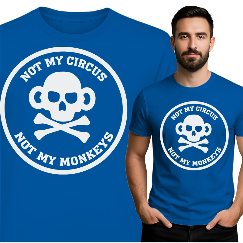 Not My Circus, Not My Monkeys T-Shirt